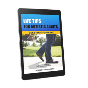 Best Foot Forward: Life Tips For Autistic Adults by George D. Williams